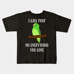 green parrotlet will poop on everything you love Kids T-Shirt